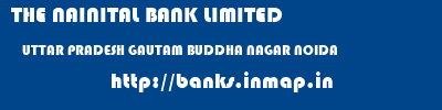 THE NAINITAL BANK LIMITED  UTTAR PRADESH GAUTAM BUDDHA NAGAR NOIDA   banks information 
